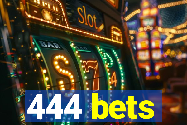 444 bets